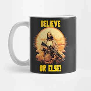 Believe or else Mug